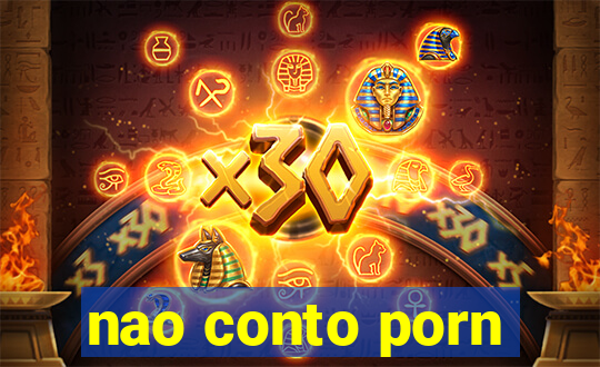 nao conto porn